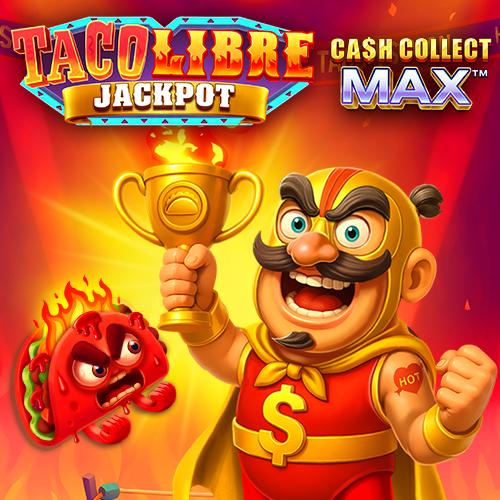 Taco Libre Jackpot: Cash Collect Max - PLACEBET138
