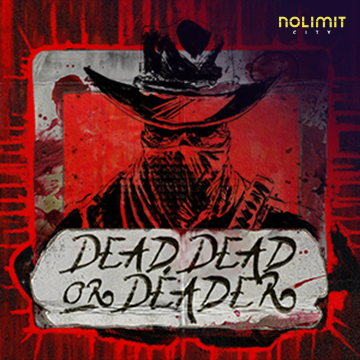 NolimitCity : Dead, Dead Or Deader - PLACEBET138